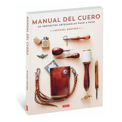 Manual Del Cuero: 20 proyectos artesanales paso a paso - La Tendeta del Cuero